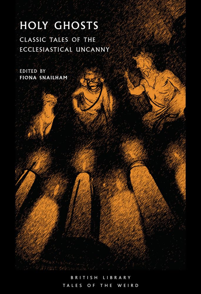 Holy Ghosts: Classic Tales of the Ecclesiastical Uncanny (Tales of the Weird) cover image