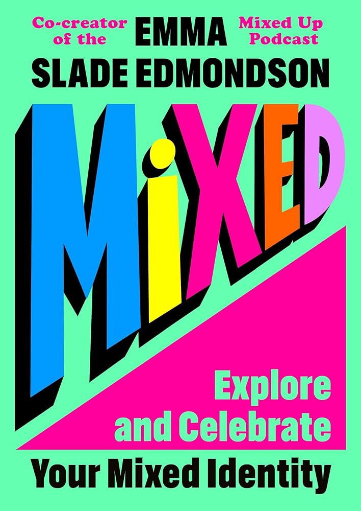 Mixed: Explore and Celebrate Your Mixed Identity cover image