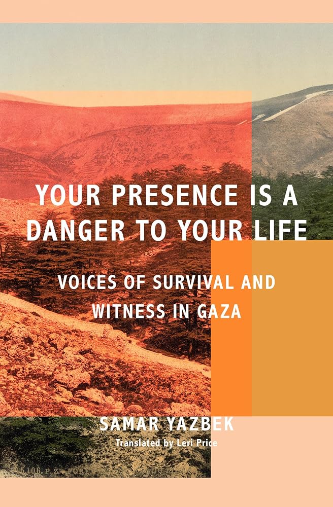 Your Presence Is a Danger to Your Life: Voices of Survival and Witness in Gaza cover image