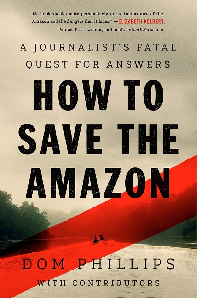 How to Save the Amazon: A journalist’s fatal quest for answers cover image