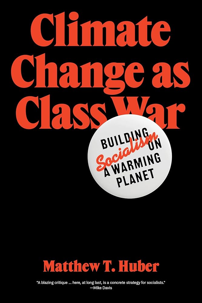 Climate Change as Class War: Building Socialism on a Warming Planet cover image