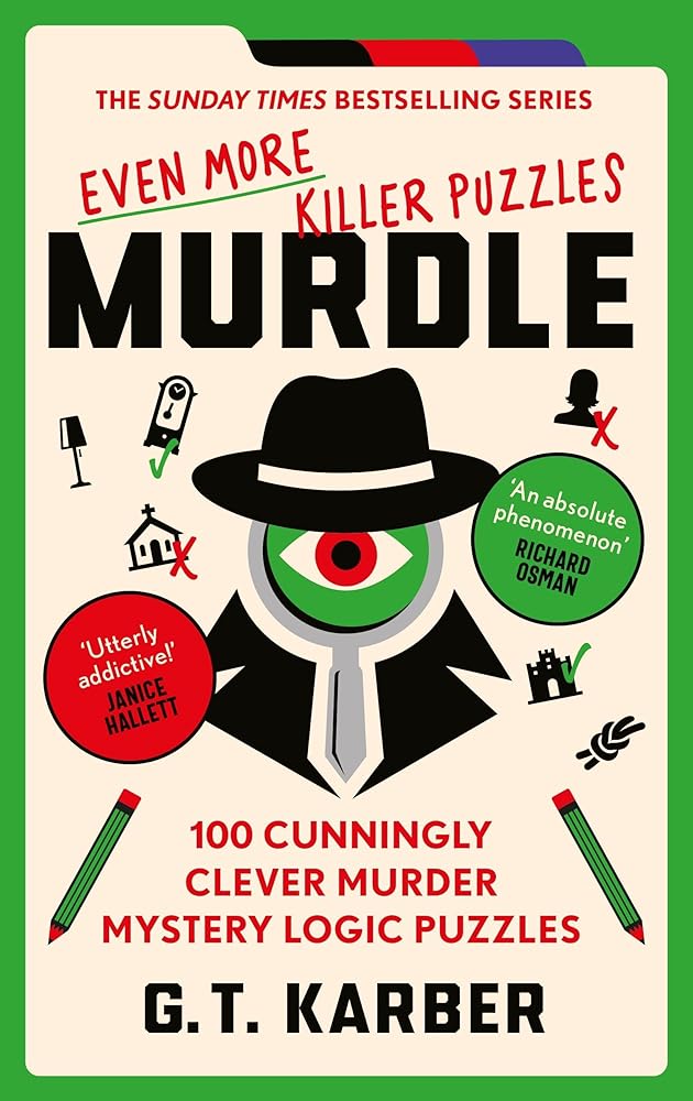 Murdle: Even More Killer Puzzles: THE SUNDAY TIMES BESTSELLING SERIES: 100 Cunningly Clever Murder Mystery Logic Puzzles (Murdle Puzzle Series) cover image