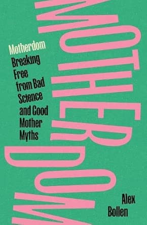 Motherdom: Breaking Free from Bad Science and Good Mother Myths cover image