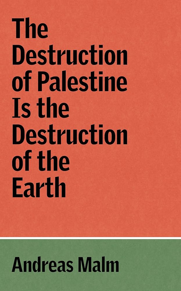 The Destruction of Palestine Is the Destruction of the Earth (Verso Palestine Pamphlets) cover image