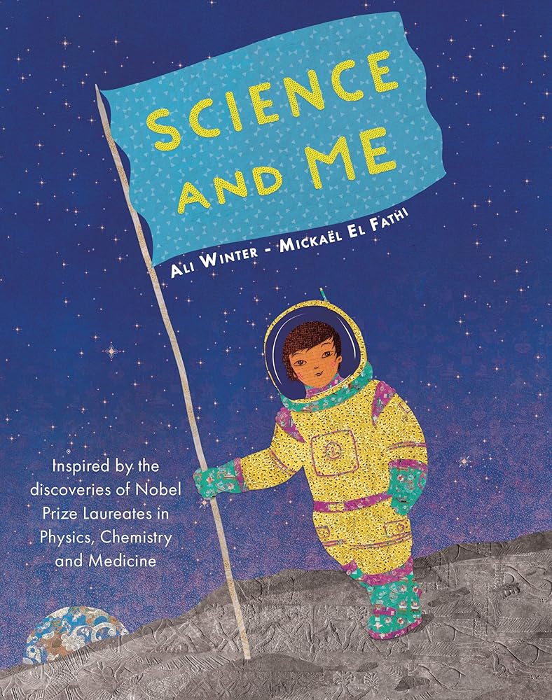 Science and Me: Inspired by the Discoveries of Nobel Prize Laureates in Physics, Chemistry and Medicine cover image