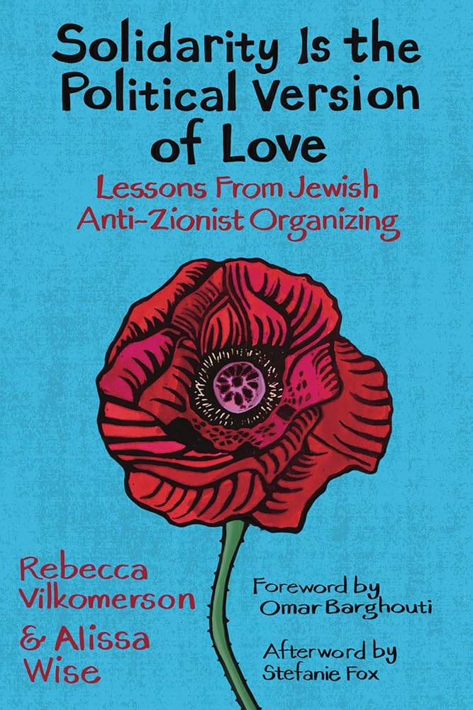 Solidarity Is the Political Version of Love: Lessons from Jewish Anti-Zionist Organizing cover image