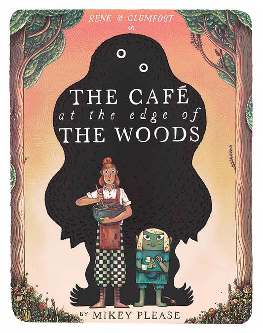 The Café at the Edge of the Woods: The phenomenal and outrageously original new illustrated children’s picture book full of mythical creatures, monstrous meals and an usual friendship cover image