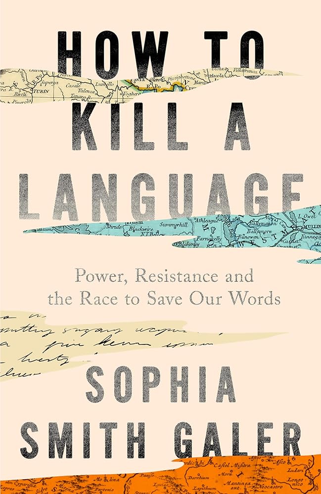How to Kill a Language: A Story of Power, Resistance and the Race to Save Our Words cover image