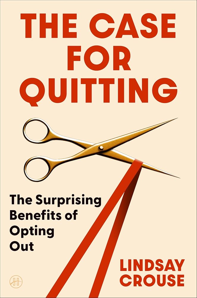 The Case for Quitting: The Surprising Benefits of Opting Out – Revolutionary Strategies for Personal Growth and Shifting Your Mindset on Perseverance cover image