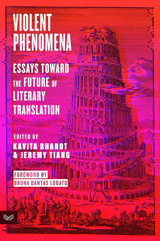 Violent Phenomena: Essays Toward the Future of Literary Translation cover image