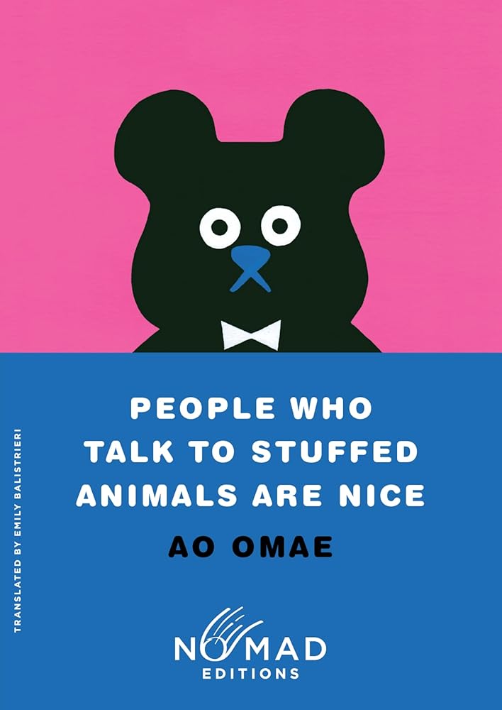 People Who Talk to Stuffed Animals Are Nice (Nomad Edition): Stories cover image