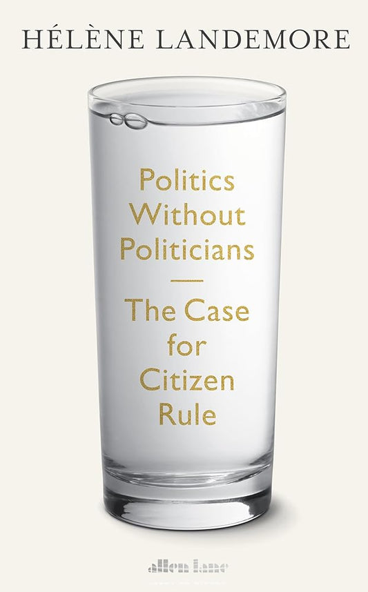 Politics Without Politicians: The Case for Citizen Rule cover image