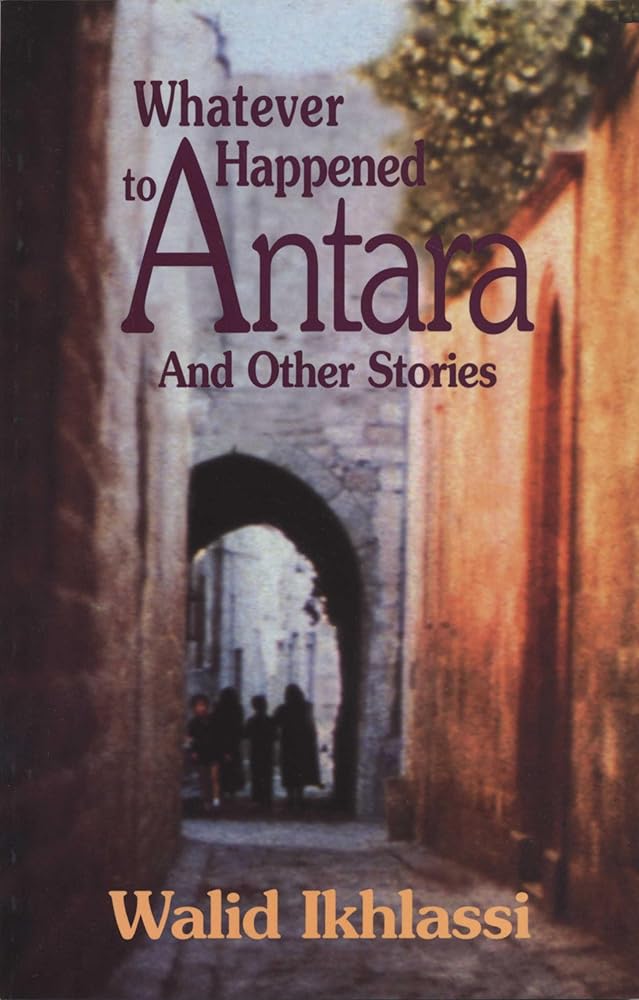 Whatever Happened to Antara?: And Other Stories (CMES Modern Middle East Literatures in Translation) cover image