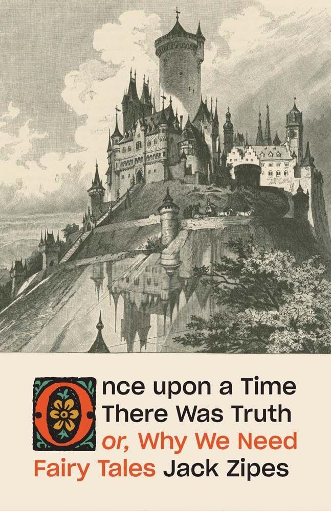 Once upon a Time There Was Truth: or, Why We Need Fairy Tales cover image