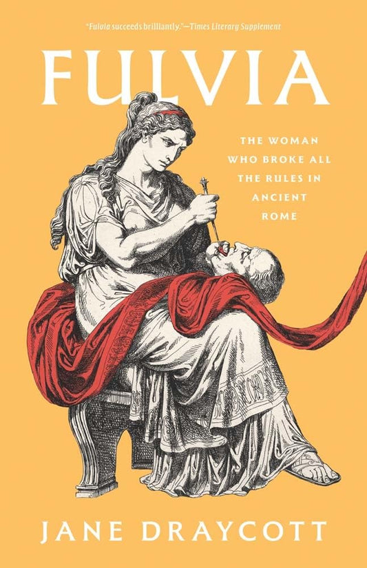 Fulvia: The Woman Who Broke All the Rules in Ancient Rome cover image