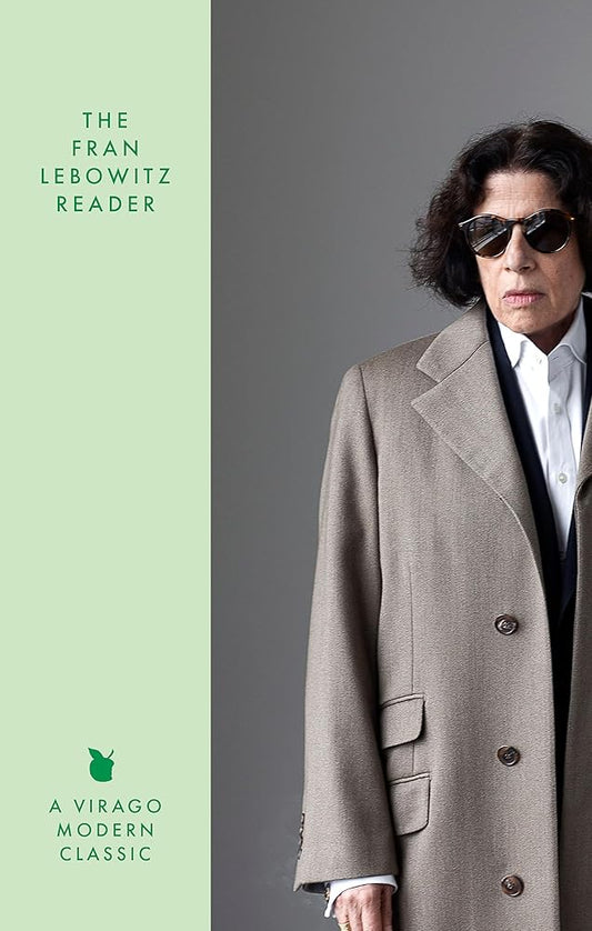 The Fran Lebowitz Reader: The Sunday Times Bestseller cover image