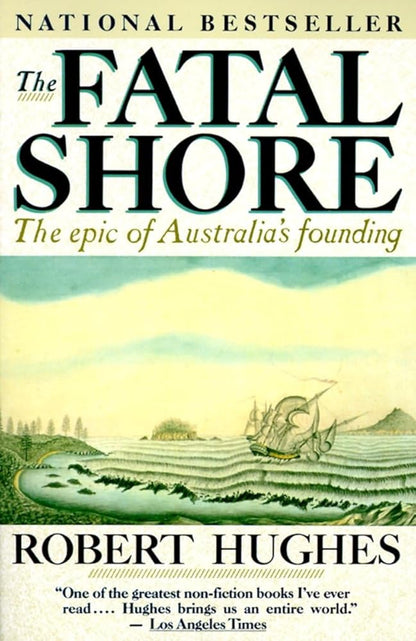 The Fatal Shore: The Epic of Australia's Founding cover image