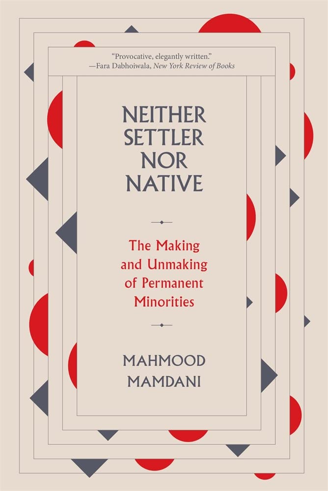 Neither Settler nor Native: The Making and Unmaking of Permanent Minorities cover image
