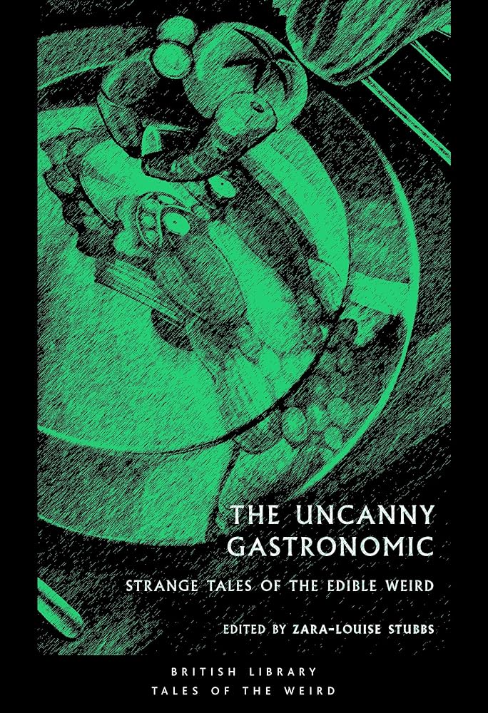 The Uncanny Gastronomic: Strange Tales of the Edible Weird (Tales of the Weird) cover image