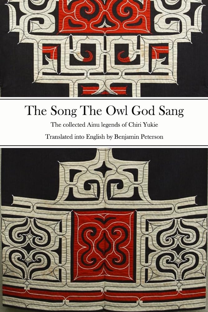 The Song The Owl God Sang: The collected Ainu legends of Chiri Yukie cover image