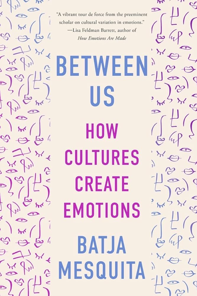 Between Us: How Cultures Create Emotions cover image
