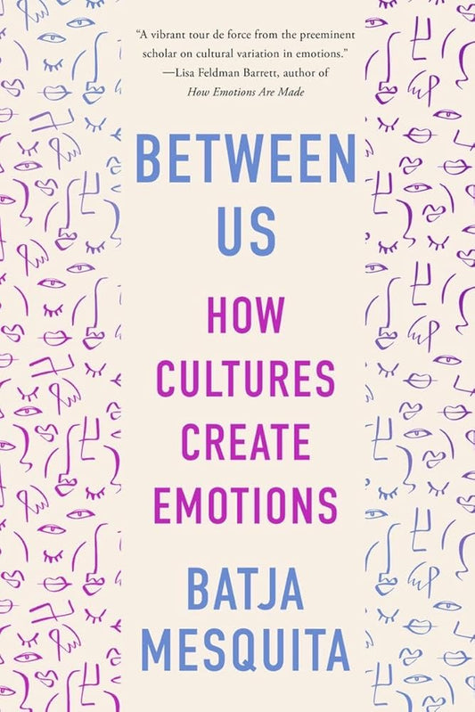 Between Us: How Cultures Create Emotions cover image