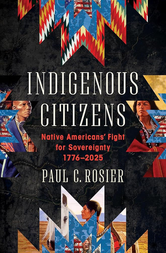 Indigenous Citizens: Native Americans' Fight for Sovereignty, 1776-2025 cover image
