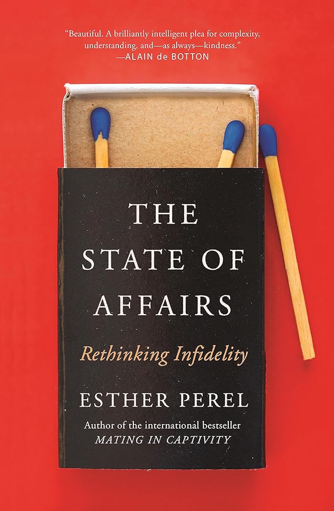 The State Of Affairs: Rethinking Infidelity - a book for anyone who has ever loved cover image