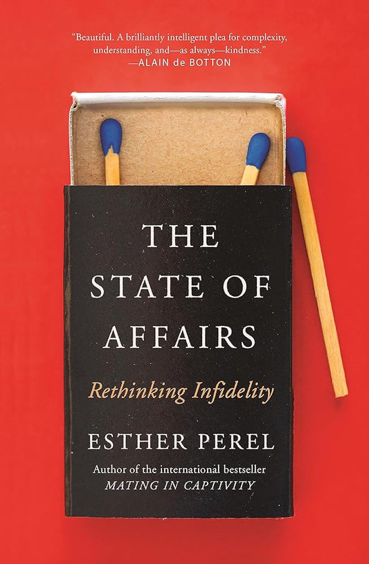 The State Of Affairs: Rethinking Infidelity - a book for anyone who has ever loved cover image