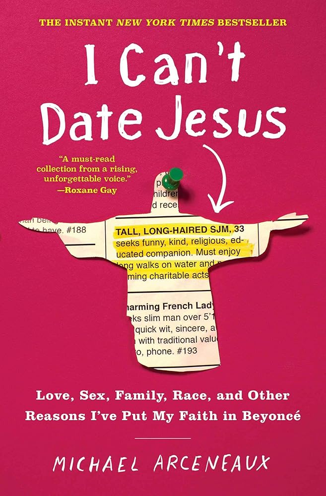 I Can't Date Jesus: Love, Sex, Family, Race, and Other Reasons I've Put My Faith in Beyoncé cover image
