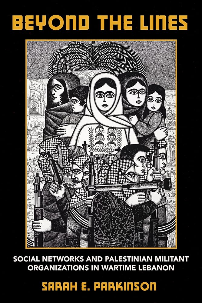 Beyond the Lines: Social Networks and Palestinian Militant Organizations in Wartime Lebanon cover image