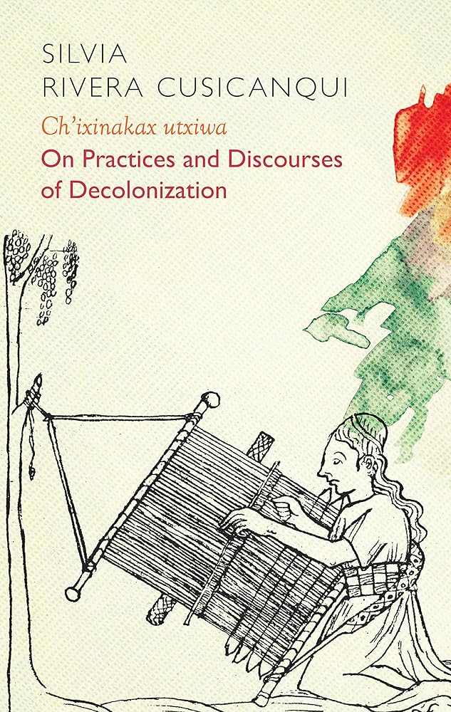 Ch'ixinakax utxiwa: On Decolonising Practices and Discourses (Critical South) cover image