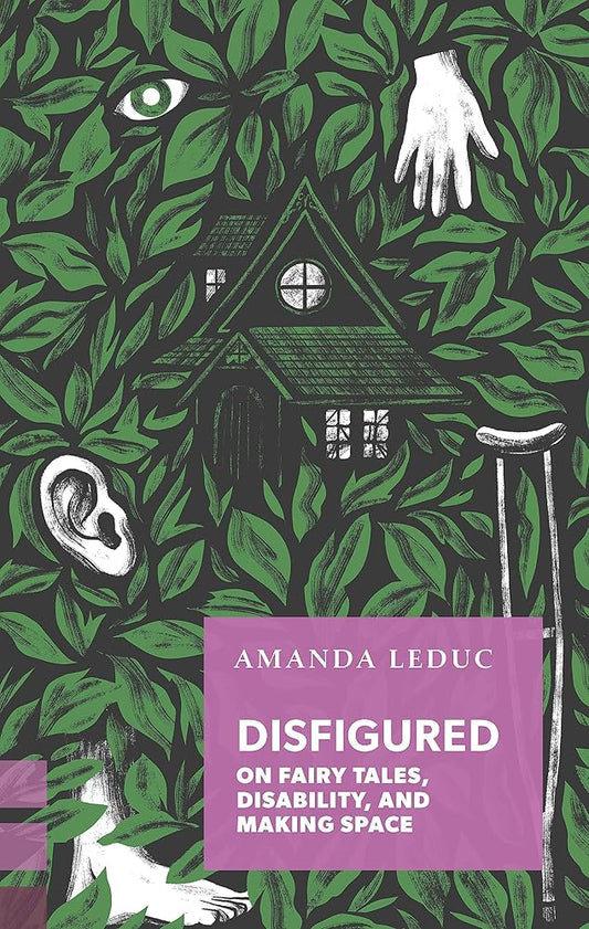 Disfigured: On Fairy Tales, Disability, and Making Space (Exploded Views) cover image
