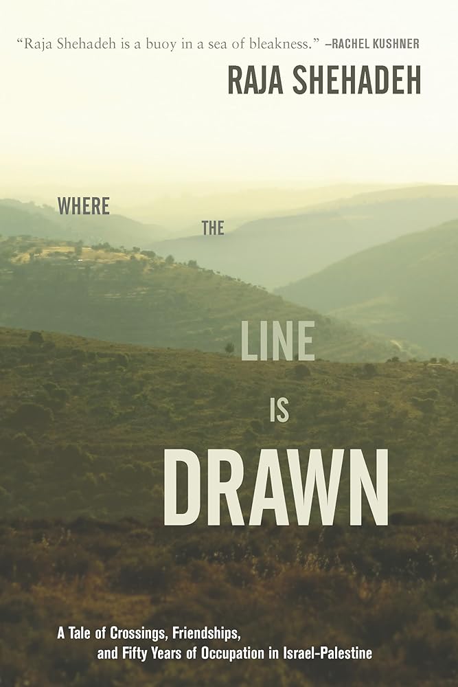 Where the Line Is Drawn: A Tale of Crossings, Friendships, and Fifty Years of Occupation in Israel-Palestine cover image
