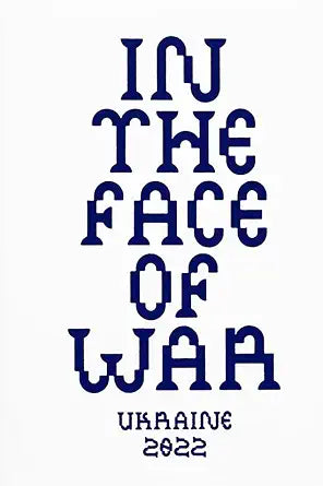 In the Face of War: Ukraine 2022 cover image