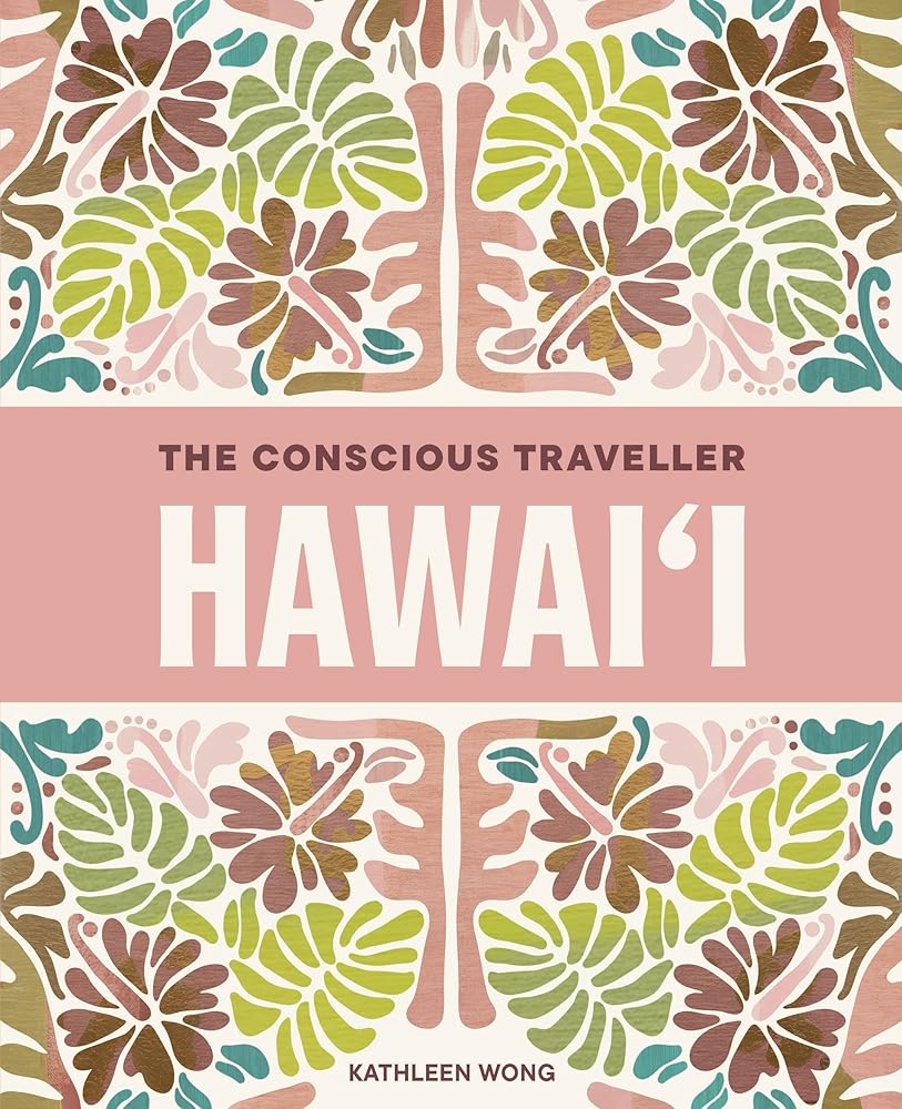The Conscious Traveller Hawai'i: The Definitive Guide to Ethical Travel cover image