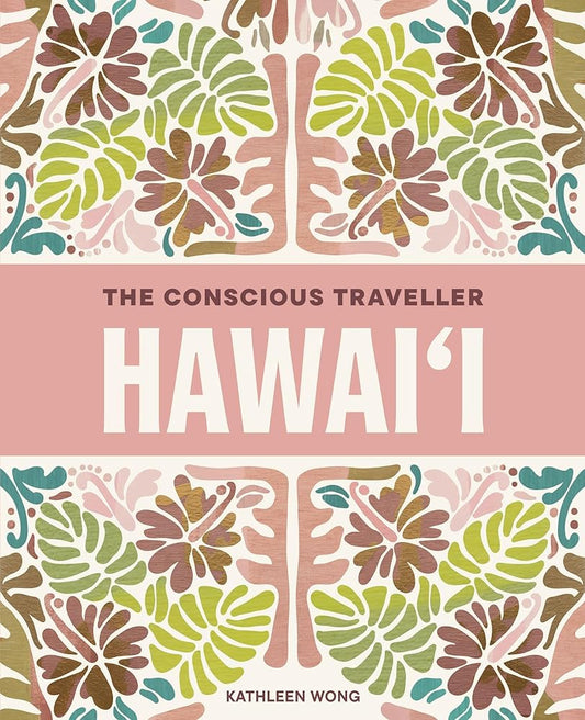 The Conscious Traveller Hawai'i: The Definitive Guide to Ethical Travel cover image