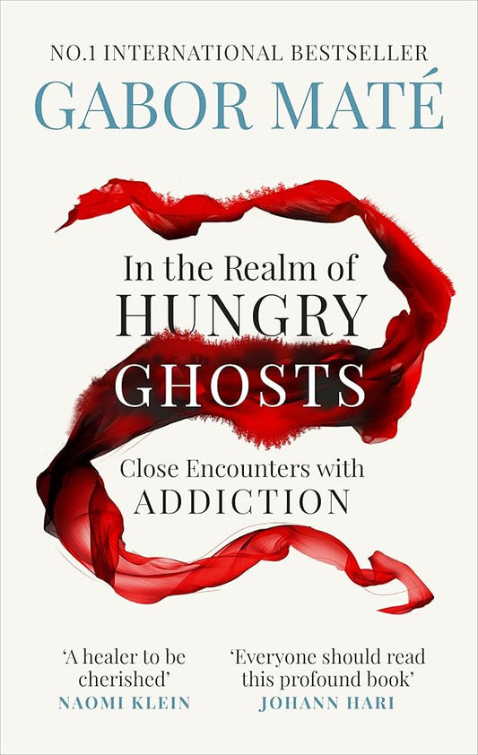 In the Realm of Hungry Ghosts: Close encounters with addiction cover image