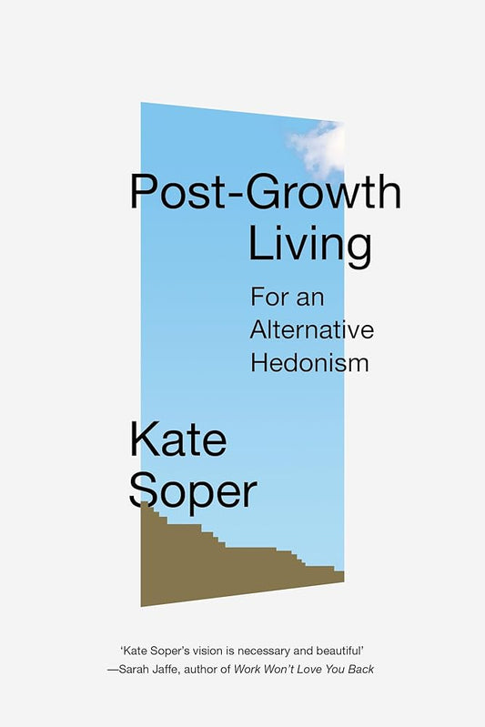Post-Growth Living: For an Alternative Hedonism cover image