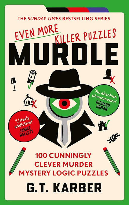 Murdle: Even More Killer Puzzles: THE SUNDAY TIMES BESTSELLING SERIES: 100 Cunningly Clever Murder Mystery Logic Puzzles (Murdle Puzzle Series) cover image