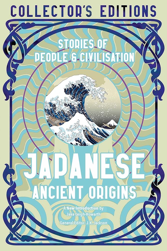 Japanese Ancient Origins: Stories Of People & Civilization (Flame Tree Collector's Editions) cover image