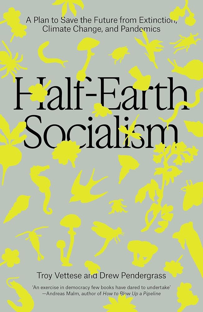 Half-Earth Socialism: A Plan to Save the Future from Extinction, Climate Change and Pandemics cover image