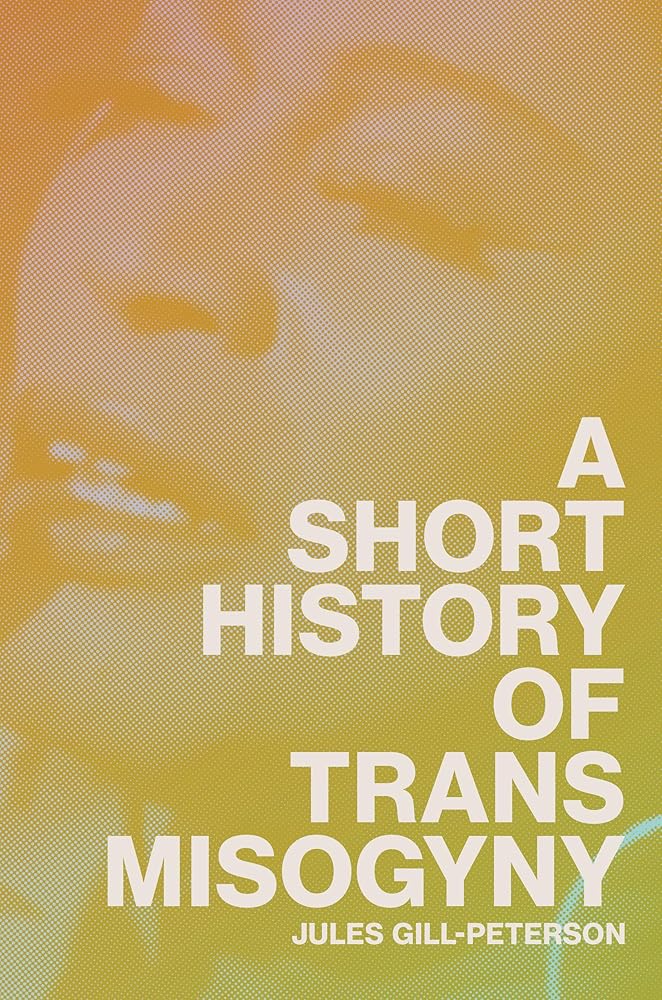 A Short History of Trans Misogyny cover image