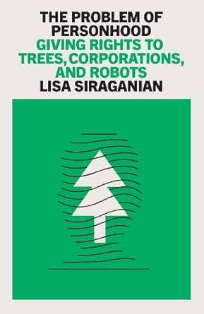 The Problem of Personhood: Giving Rights to Trees, Corporations and Robots cover image