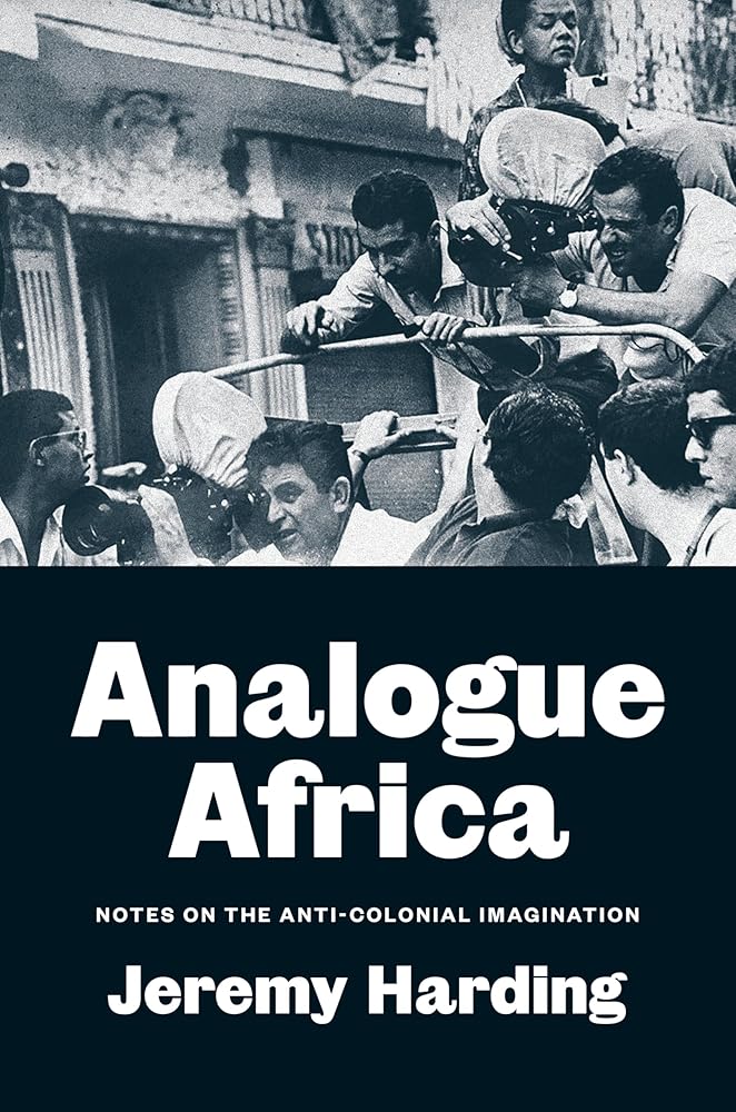 Analogue Africa: Notes on the Anti-Colonial Imagination cover image