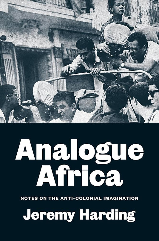 Analogue Africa: Notes on the Anti-Colonial Imagination cover image