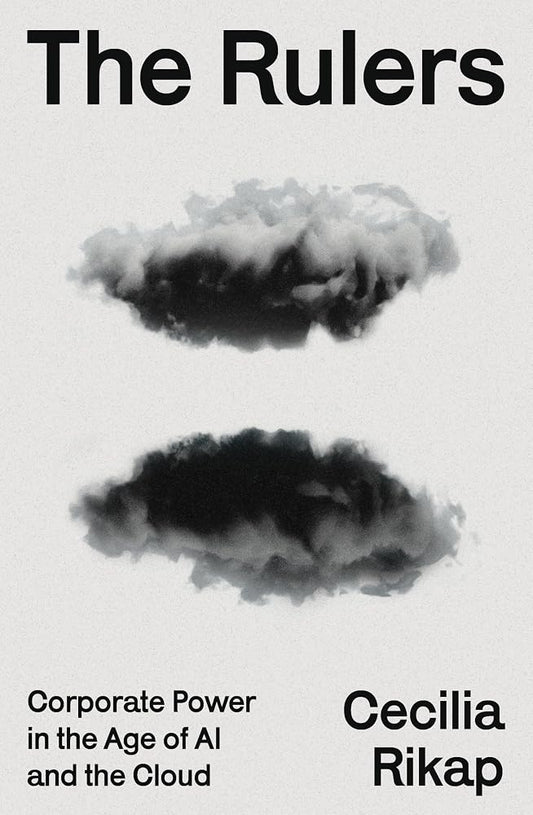 The Rulers: Corporate Power in the Age of AI and the Cloud cover image