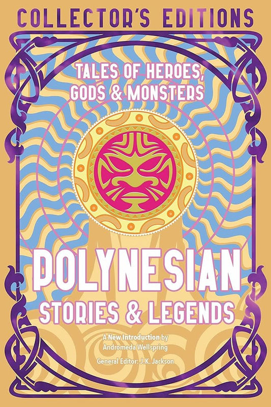 Polynesian Stories & Legends: Tales of Heroes, Gods & Monsters (Flame Tree Collector's Editions) cover image