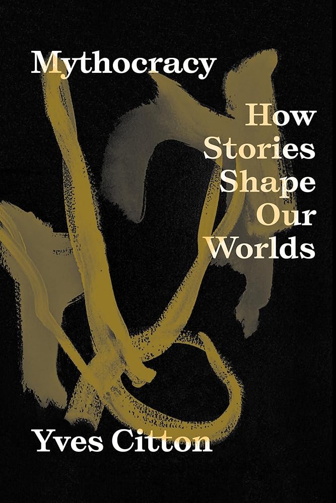Mythocracy: How Stories Shape Our Worlds cover image