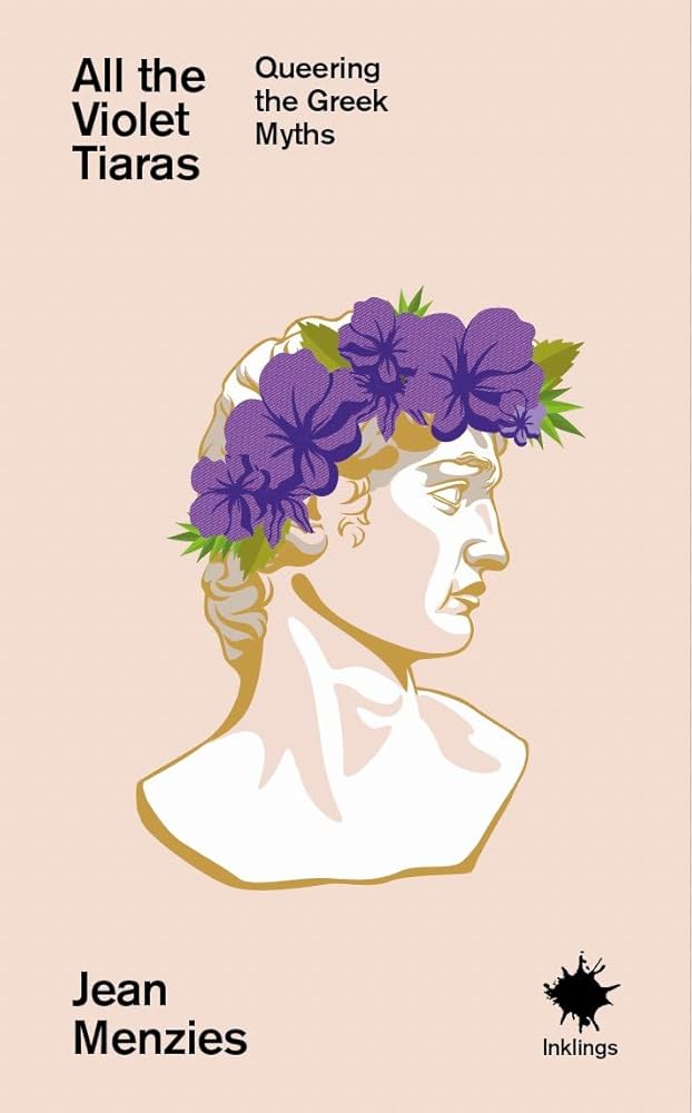 All the Violet Tiaras: Queering the Greek Myths cover image